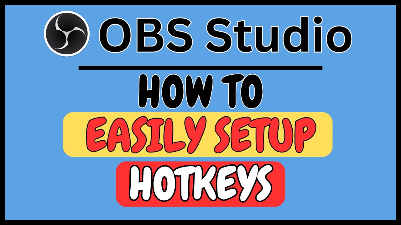 How To Easily Set Up Hotkeys (Keyboard Shortcuts) In OBS Studio | Easy Guide