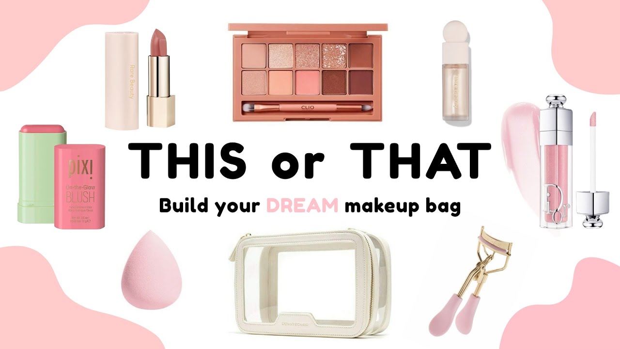 Build your DREAM makeup bag | THIS or THAT 💄💋💅