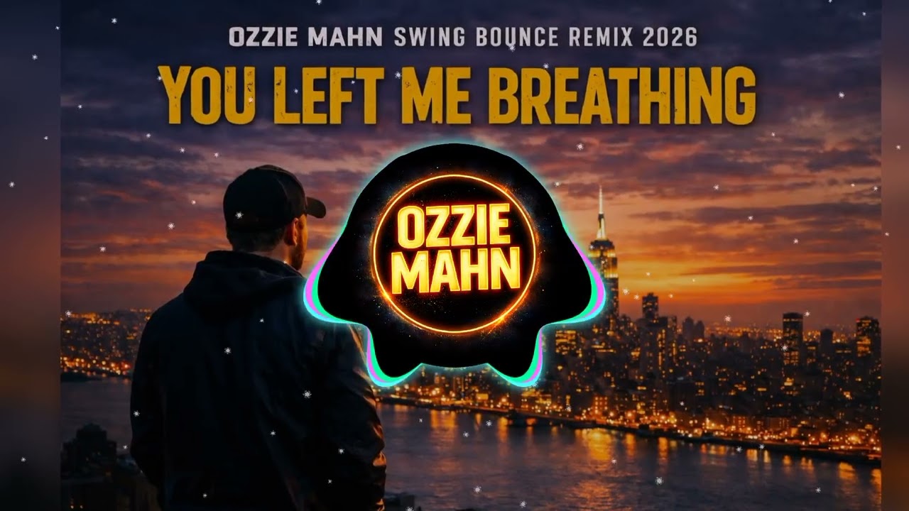 You Left Me Breathing _ 2026 Ozzie Mahn Swing Bounce Remix. 