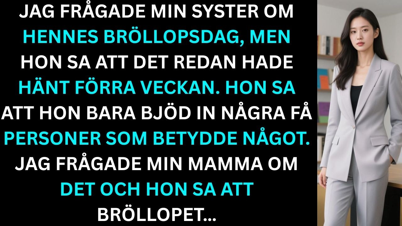 Jag frågade min syster om hennes bröllopsdatum, men hon sa att det redan hänt.