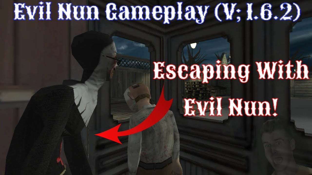 Evil Nun Gameplay : Escaping With Evil Nun In NEW Ending! (V;1.6.2)