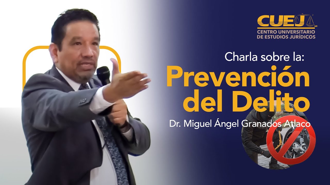 Prevención del delito | Dr. Miguel Ángel Granados Atlaco