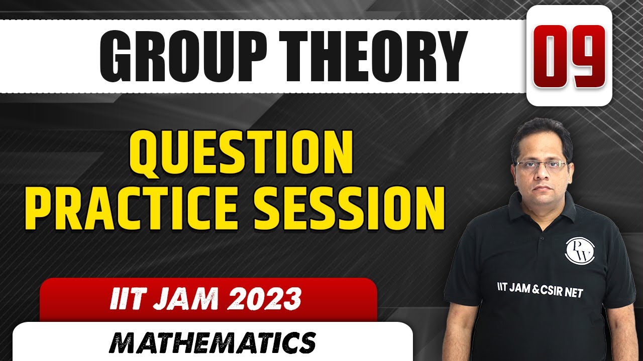 Question Practice Session | Group Theory 09 | Mathematics | IIT JAM 2023