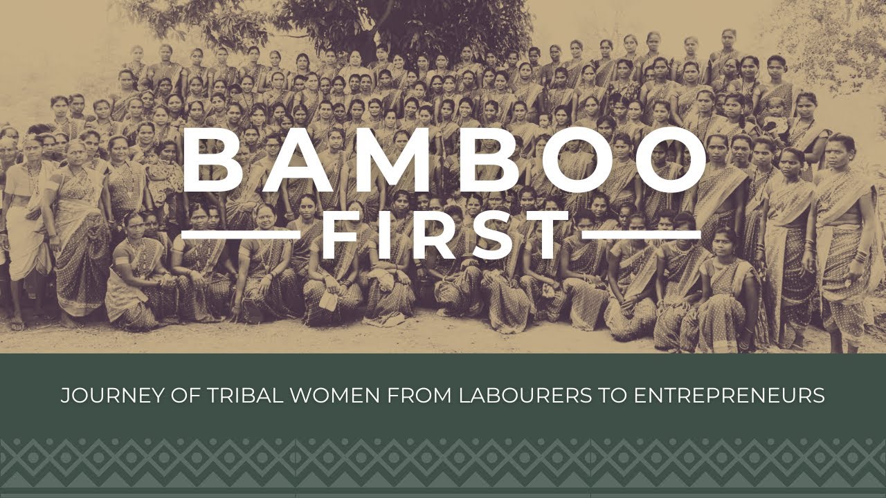 Bamboo First | Journey of Tribal women from Labourers to Entrepreneurs