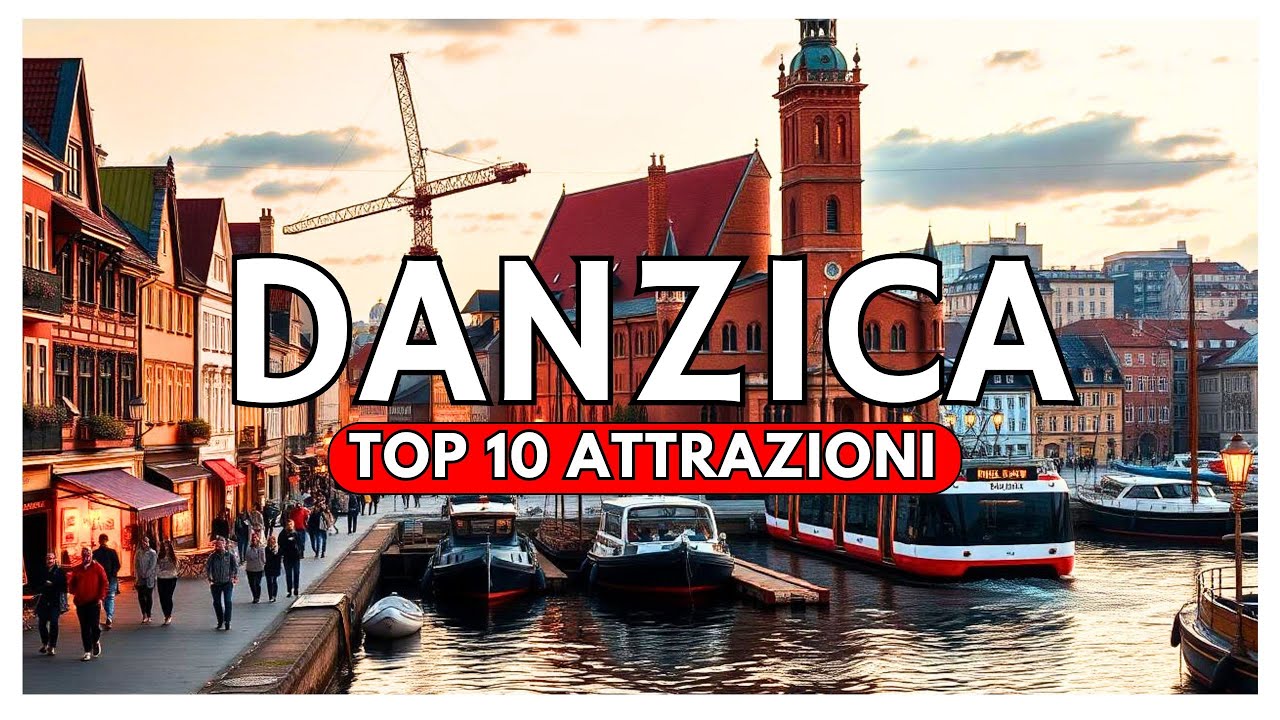 Danzica Cosa vedere nel 2025 dove andare e cosa fare | Top 10 Attrazioni | Guida di viaggio