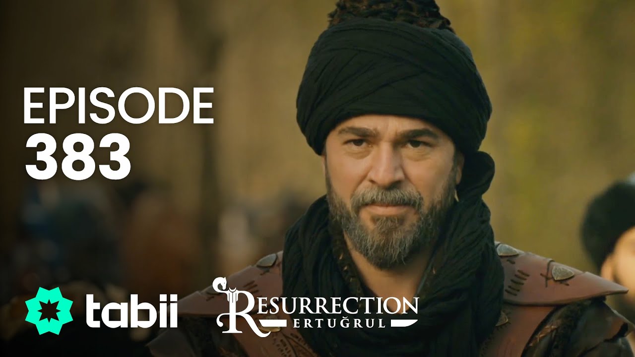 Resurrection: Ertuğrul | Episode 383