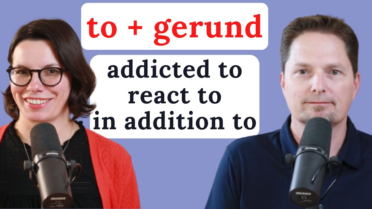 AVOID MISTAKES WITH VERBS: GERUND AFTER TO / TO PLUS GERUND / WHEN TO USE A GERUND AFTER TO