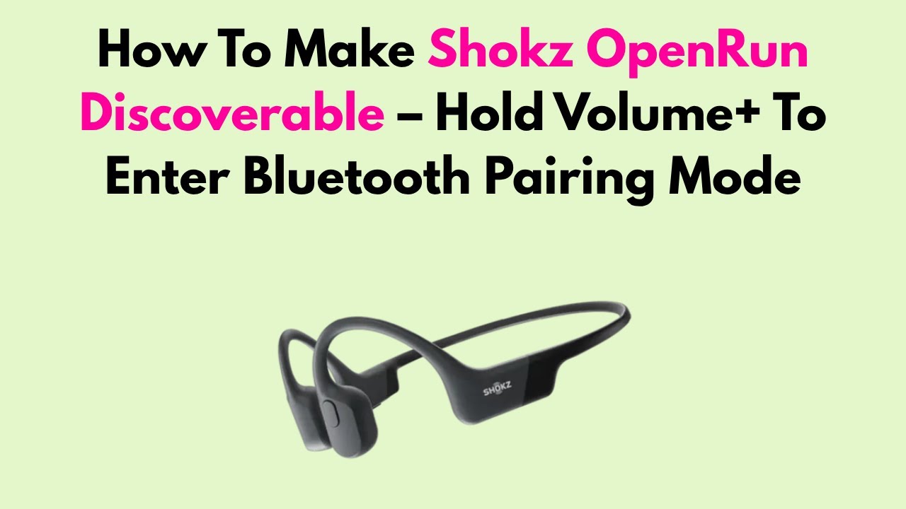 How To Make Shokz OpenRun Discoverable &ndash; Hold Volume+ To Enter Bluetooth Pairing Mode