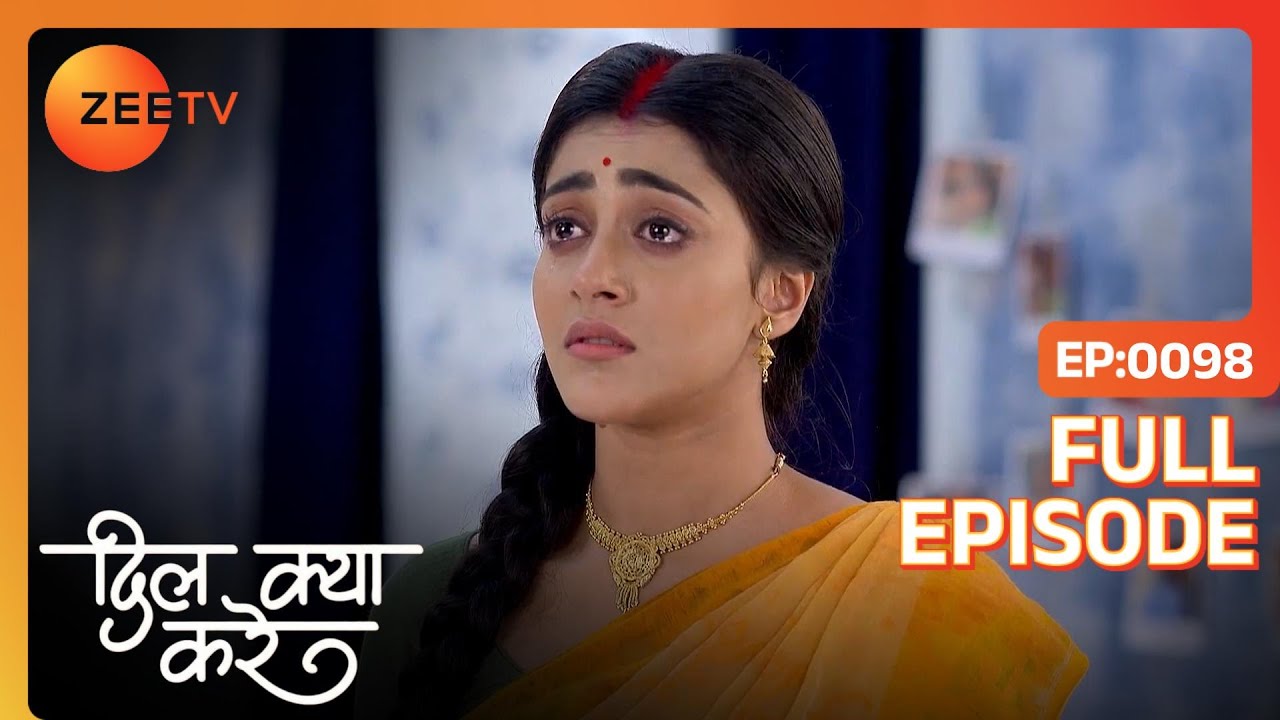 Ishan ने Gouri को बताया अपना अतीत  | Dil Kya Kare | Full Ep. 98 | ZEE TV