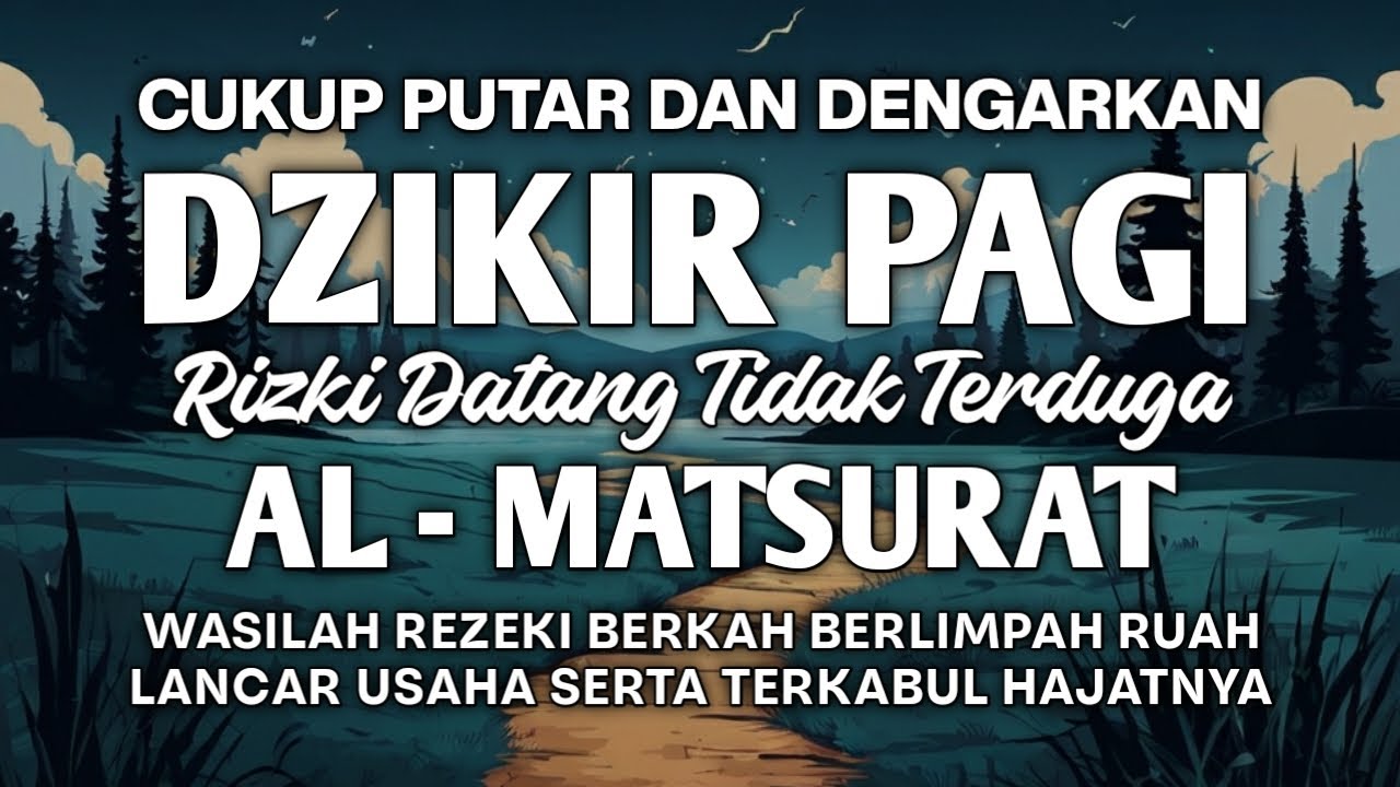 DZIKIR PAGI AL MATSURAT PENARIK REZEKI TANPA PUTUS USAHA DIRINGANKAN DAN HAJAT MENDAPAT JAWABAN