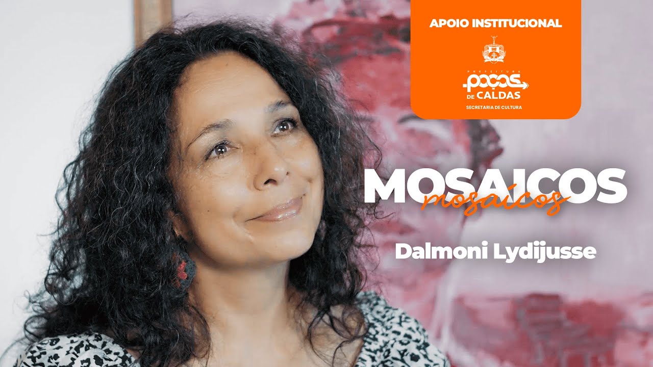Poços Curte em Casa apresenta: Série Documental 'Mosaicos' - Dalmoni Lydijusse