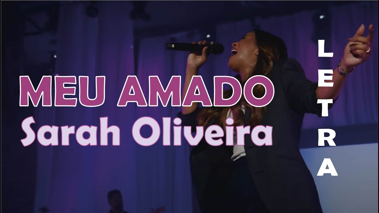 Meu Amado | Sarah Oliveira | COM LETRA