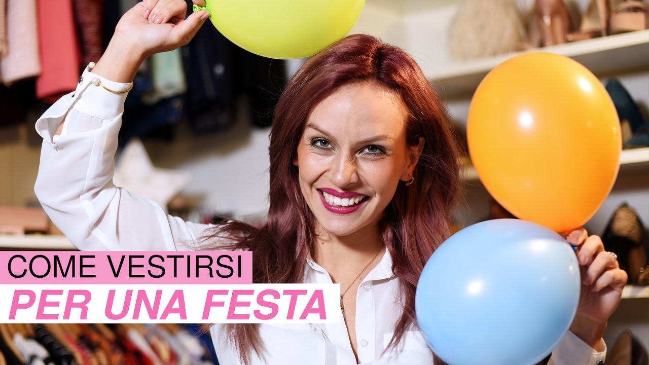 HAI UNA FESTA?!?! Ecco come vestirsi!!!