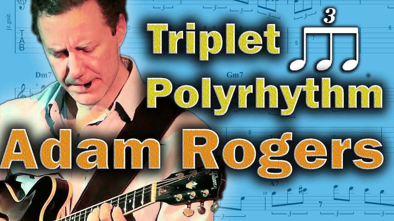 Adam Rogers - How To Use Triplet Rhythms