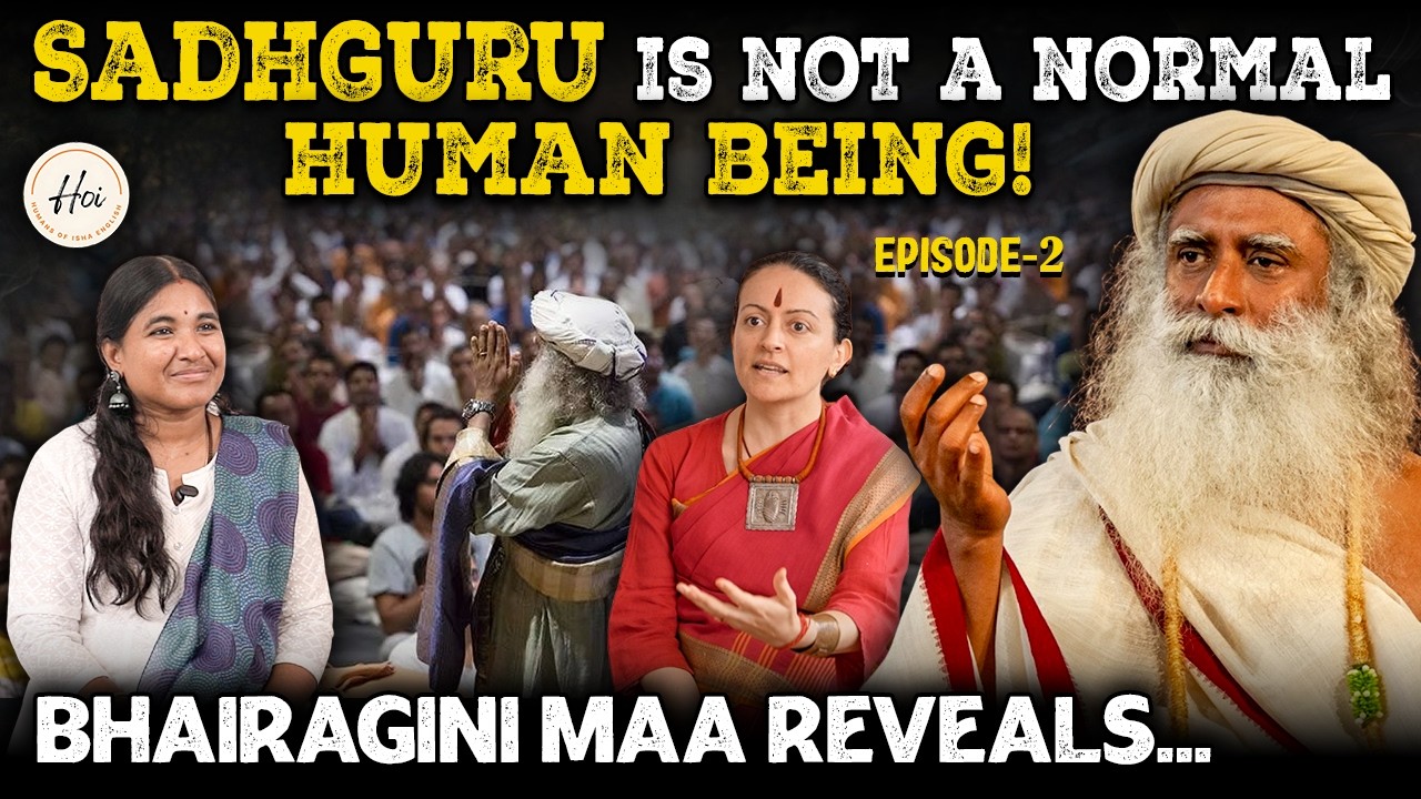 Sadhguru is not a normal Human Being! Bhairagini Maa Reveals...