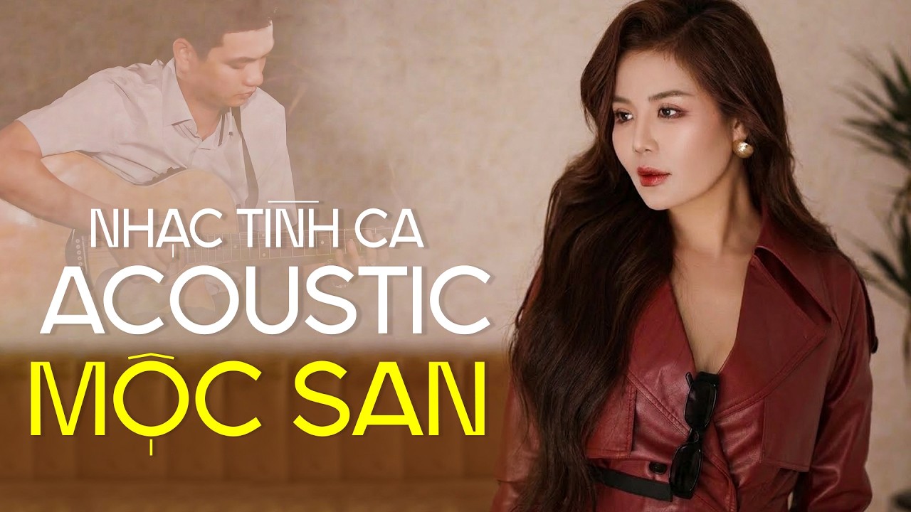 Liên Khúc NHẠC TÌNH CA ACOUSTIC Giọng Ca Trời Phú MỘC SAN Chọn Lọc Hay Nhất - XIN CÒN GỌI TÊN NHAU