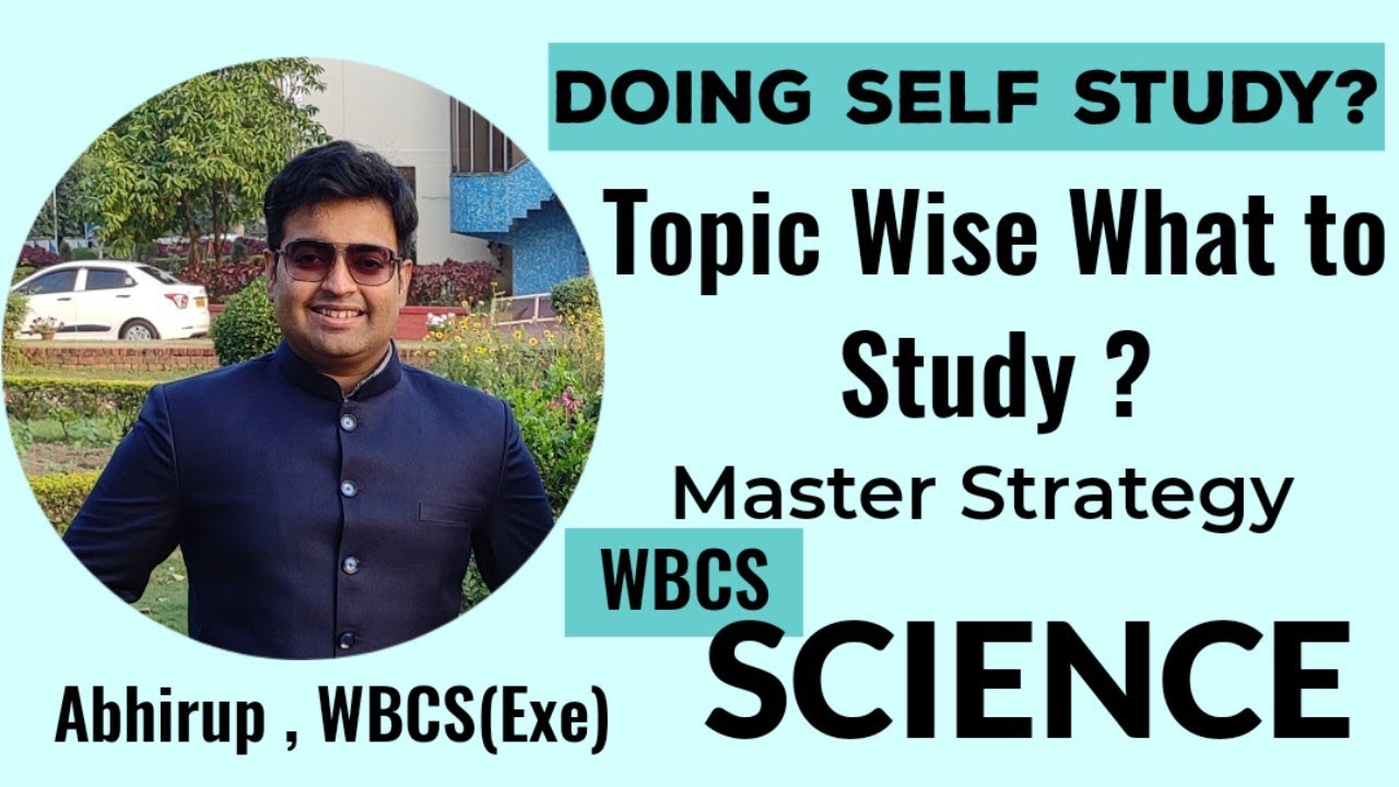 Doing Self Study | Chapter wise IMPORTANT Topics for WBCS SCIENCE | Abhirup Bhattacharjee WBCS (Exe)