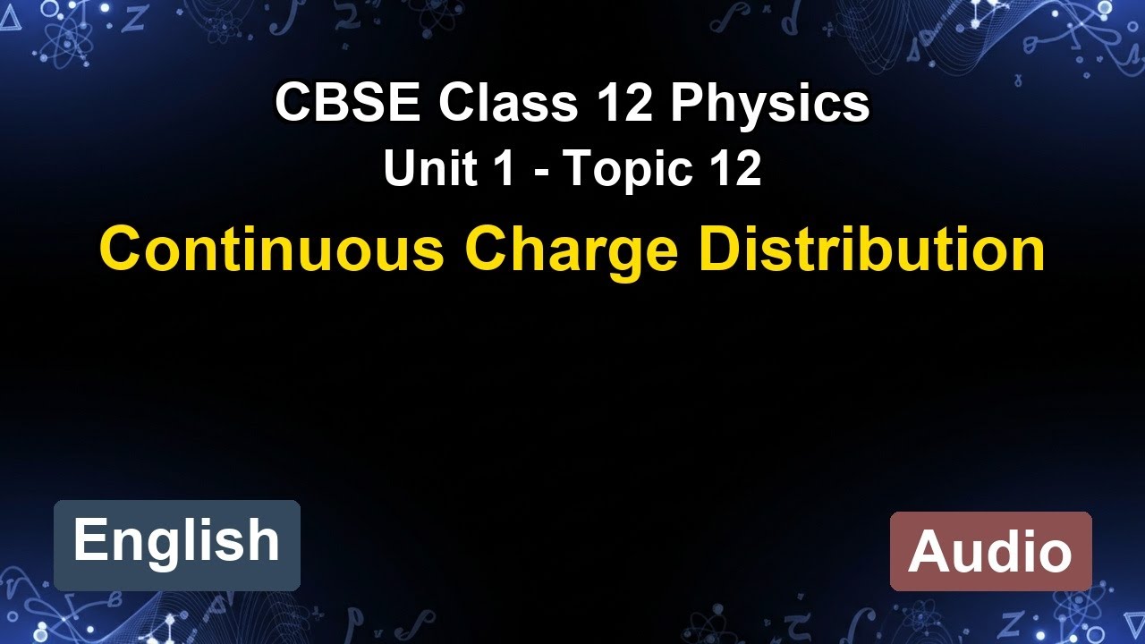 Unit 1 – Continuous Charge Distribution | CBSE 12th Physics (English) | The 5-Minute Teacher