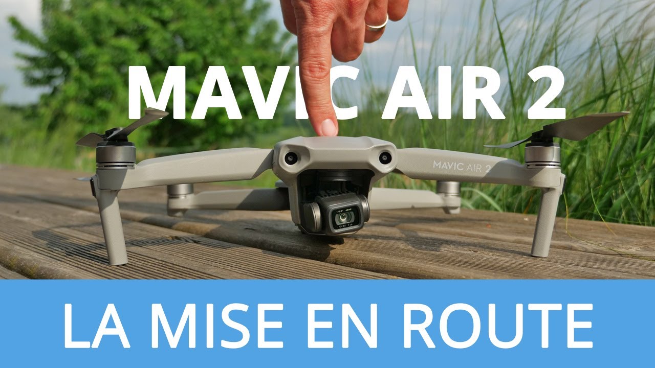 DJI MAVIC AIR 2 : TUTO MISE EN ROUTE