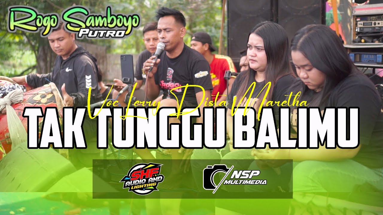 Tak Tunggu Balim  ROGO SAMBOYO PUTRO  Voc Lerry Mahesa Feat Maretha dan Dista Live Plemahan