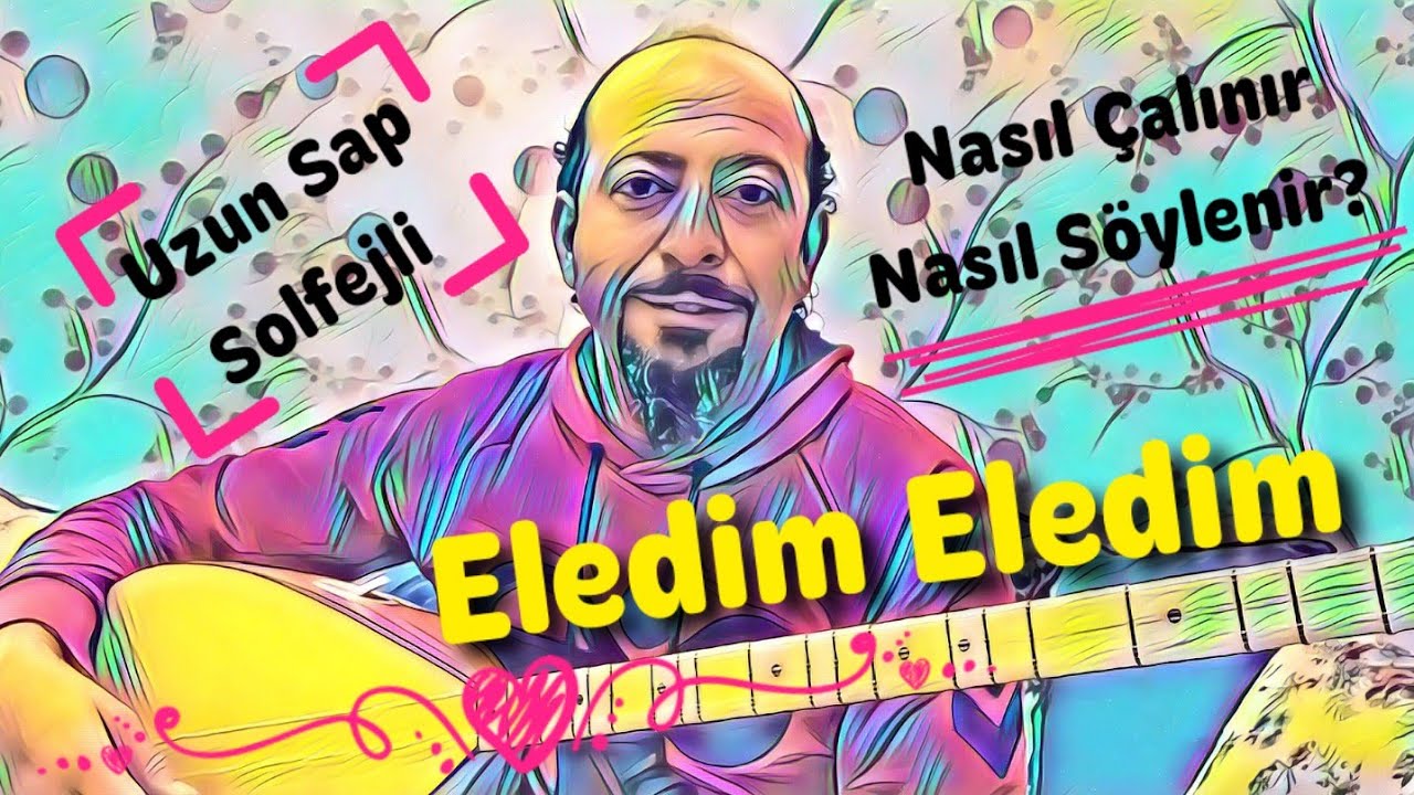 Uzun Sap 56.Ders-Eledim Eledim - Muharrem Akkuş/Notalar+Solfej/Saz Kursu-Saz Dersi.