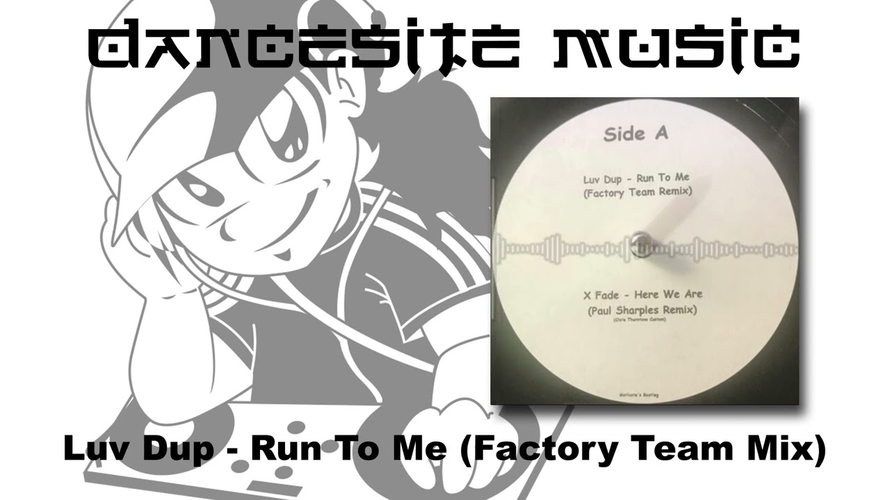 Luv Dup - Run To Me (Factory Team Mix)