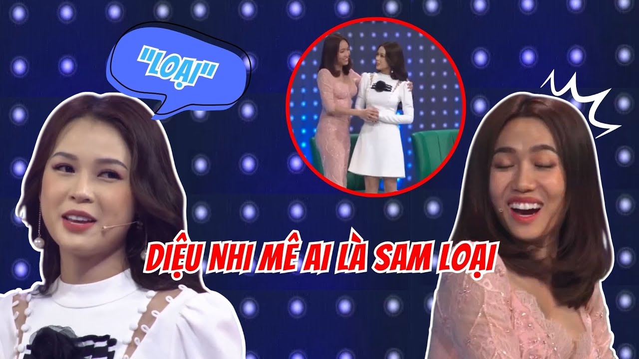 Diệu Nhi "THẢNG THỐT" khi Sam cứ loại người cô khen ĐẸP TRAI