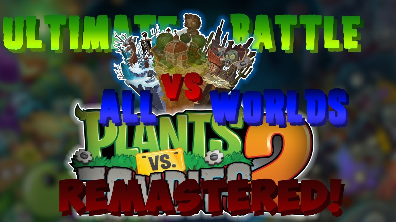 PvZ2: Ultimate Battle vs All Worlds REMASTERED (100 Subs Special!)