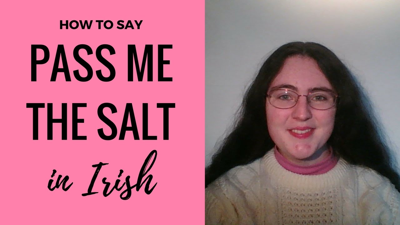 How to say Pass me the Salt in Irish
