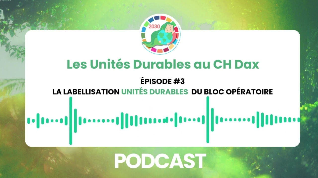 Les Unités Durables au CH Dax - épisode 3