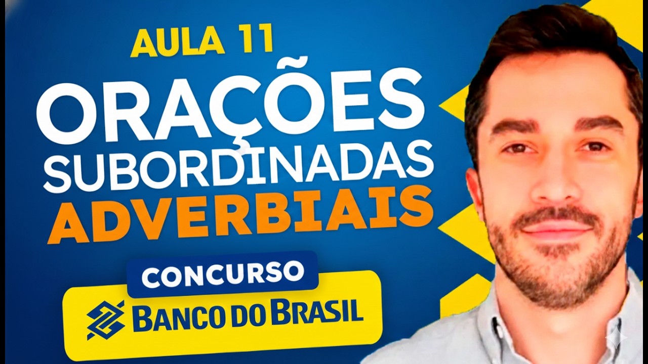 ORAÇÕES SUBORDINADAS ADVERBIAIS | CONCURSO BANCO DO BRASIL 2026 📚 Aula 10 (Sintaxe)