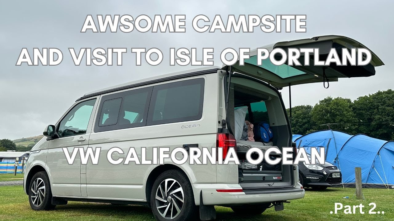 Dorset in a VW California Ocean Campervan @ Portesham dairy farm Campsite and visit Isle of Portland