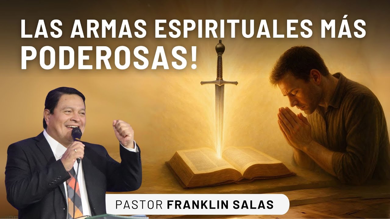 ¡ESTAS SON LAS ARMAS ESPIRITUALES MAS PODEROSAS! Pastor Franklin Salas.