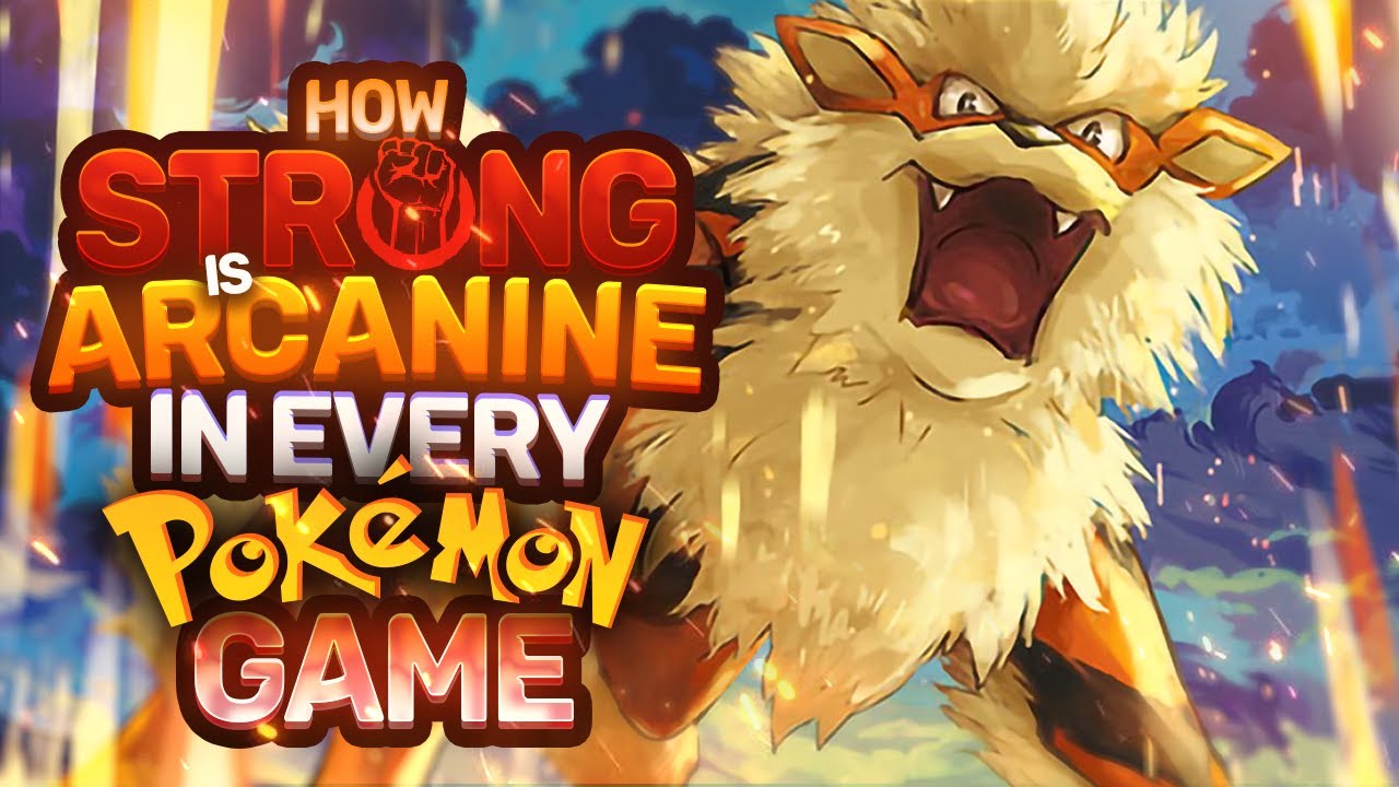 How STRONG Is Arcanine in EVERY Pokemon Game?