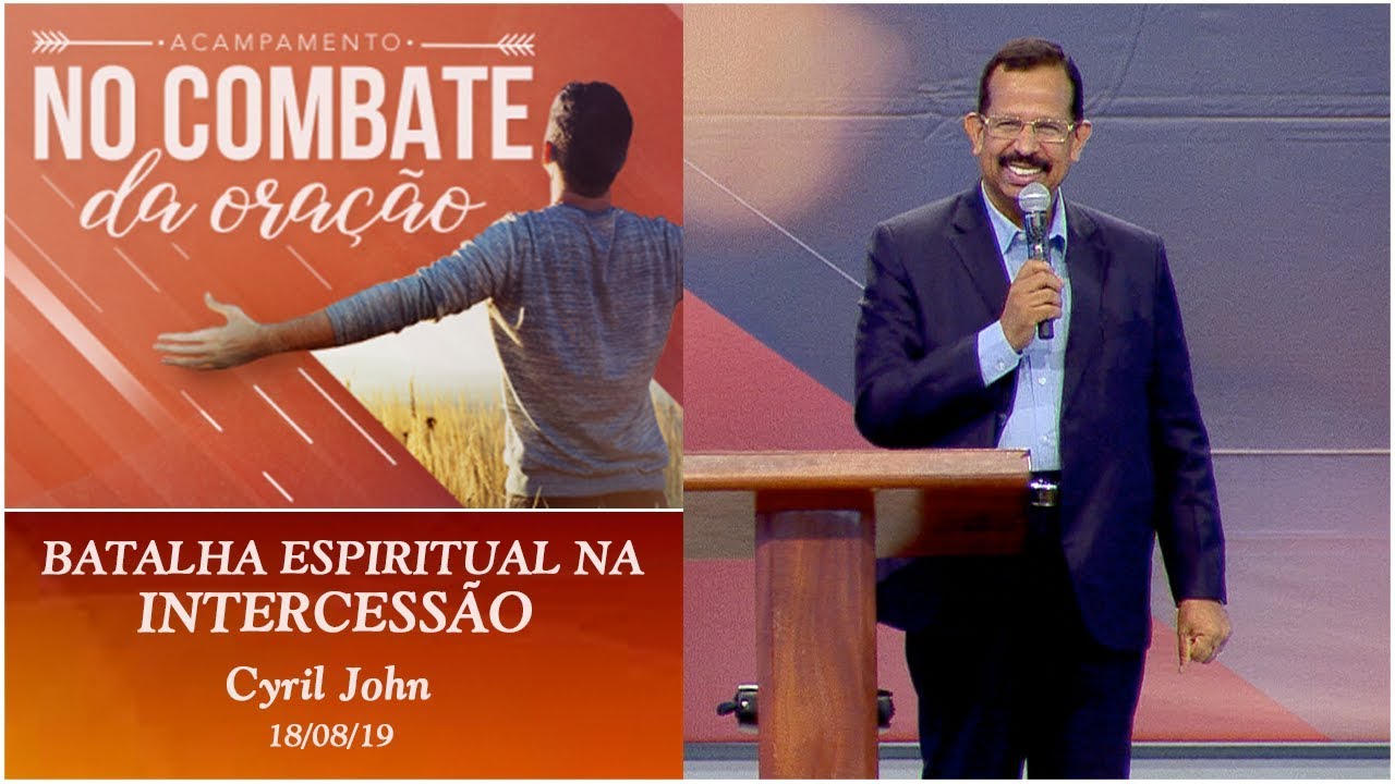 Batalha espiritual na intercessão - Cyril John (18/08/19)