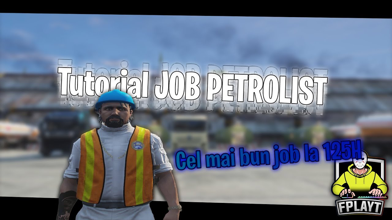 ☢️Tutorial Job Petrolist [125H] | FPLAYT