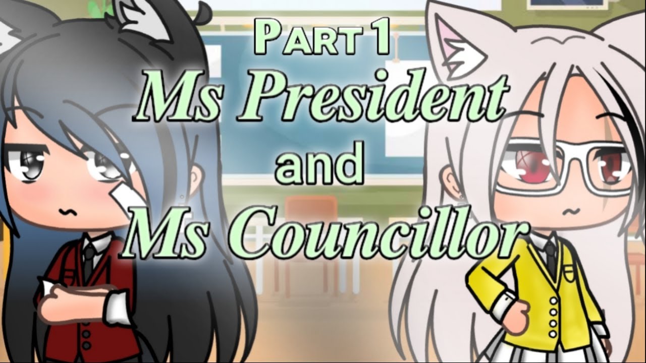 Ms President and Ms Councillor || Lesbian || Glmm || 𝒐𝒓𝒊𝒈𝒊𝒏𝒂𝒍? || ᴘᴀʀᴛ 1