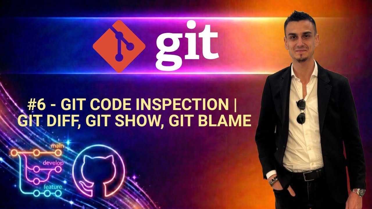 #6 - Git Code Inspection | git diff, git show, git blame
