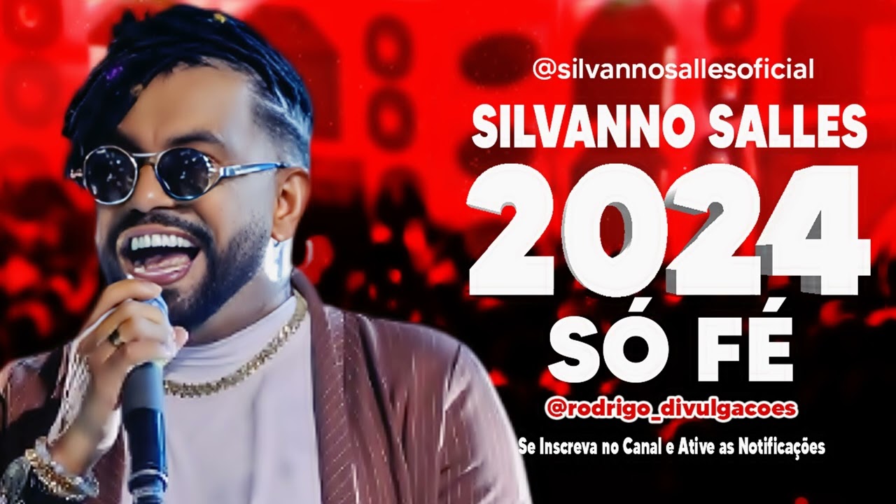 SILVANNO SALLES 2024 - SÓ FÉ - MÚSICA NOVA - REPERTÓRIO 2024
