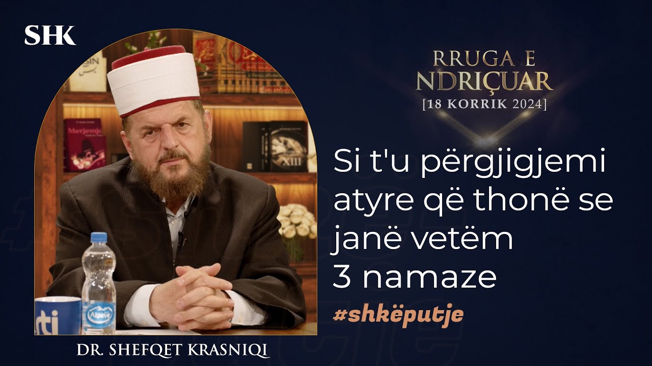 Si t'u përgjigjemi atyre që thonë se janë vetëm 3 namaze