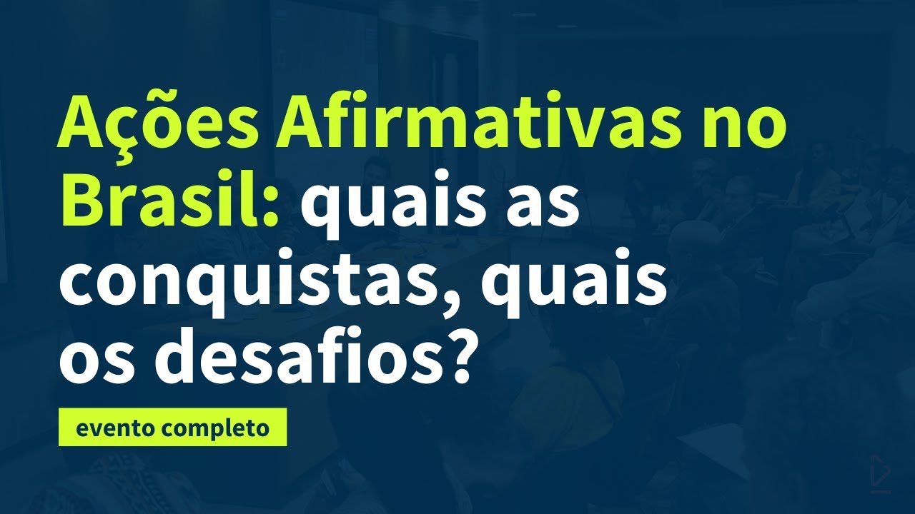 Ações Afirmativas no Brasil: quais as conquistas, quais os desafios?