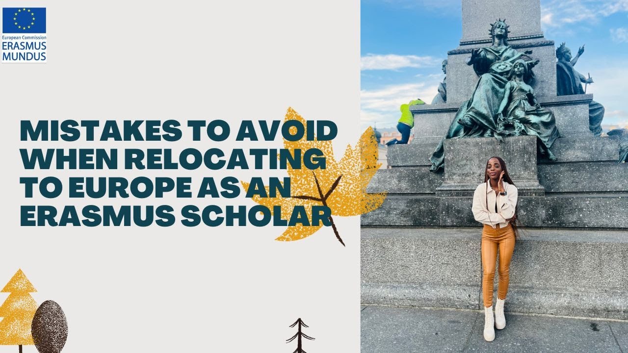 THE MISTAKES  TO AVOID  WHEN RELOCATING TO EUROPE AS AN ERASMUS SCHOLAR