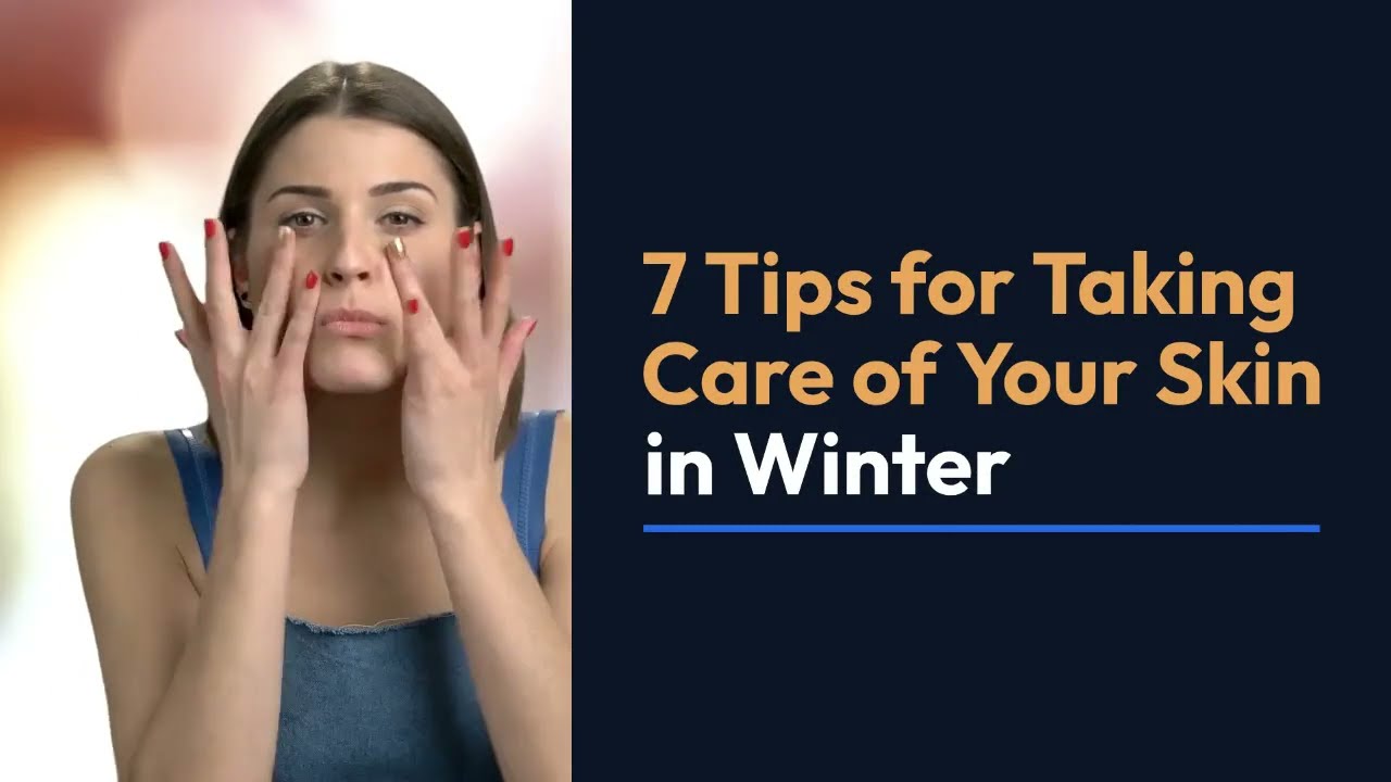 7 Tips for Taking Care of Your Skin in Winter | Plymouth Michigan