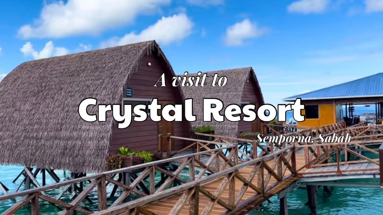 A visit to Crystal Resort, Semporna, Sabah, Malaysia