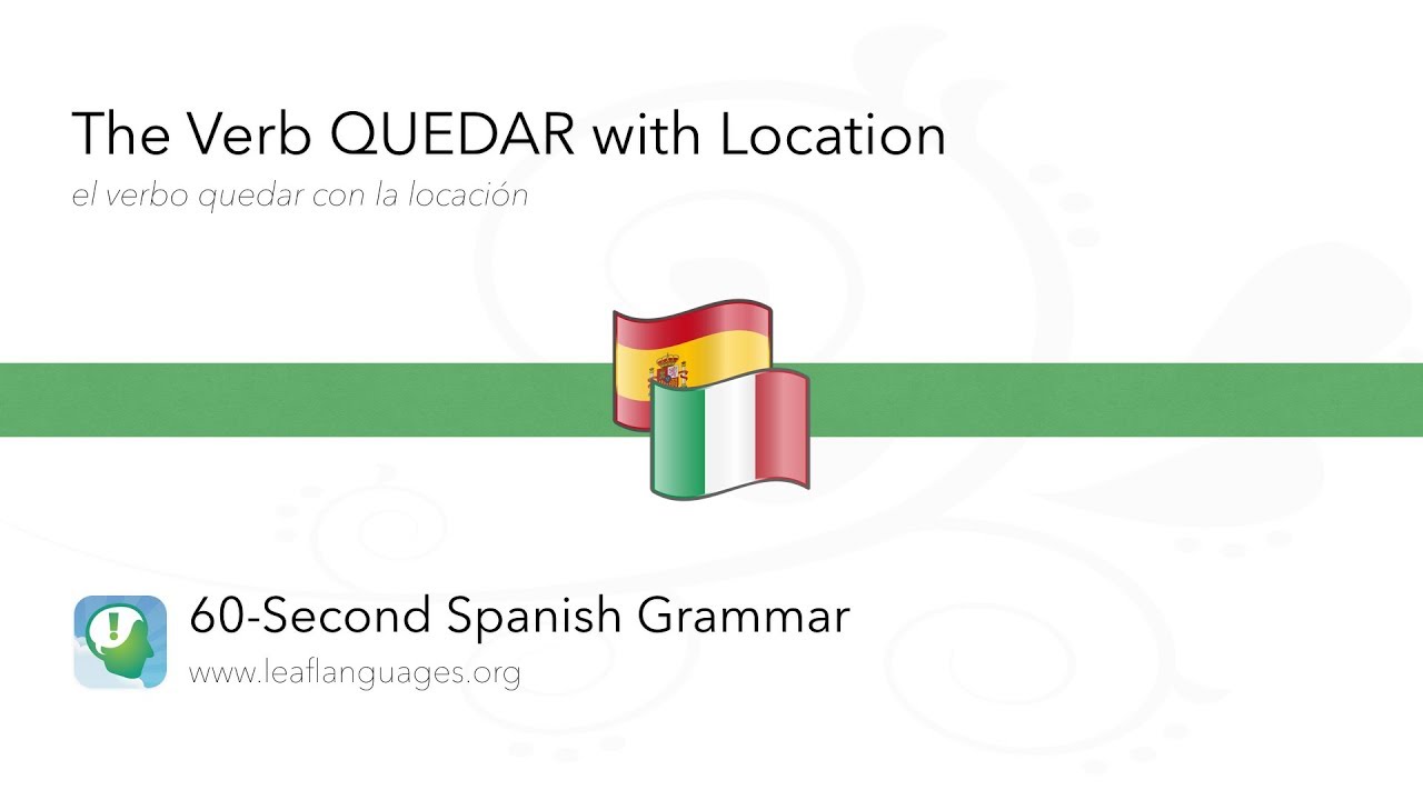 60-Second Spanish Grammar: The Verb [QUEDAR] with Location via The LEAF Project