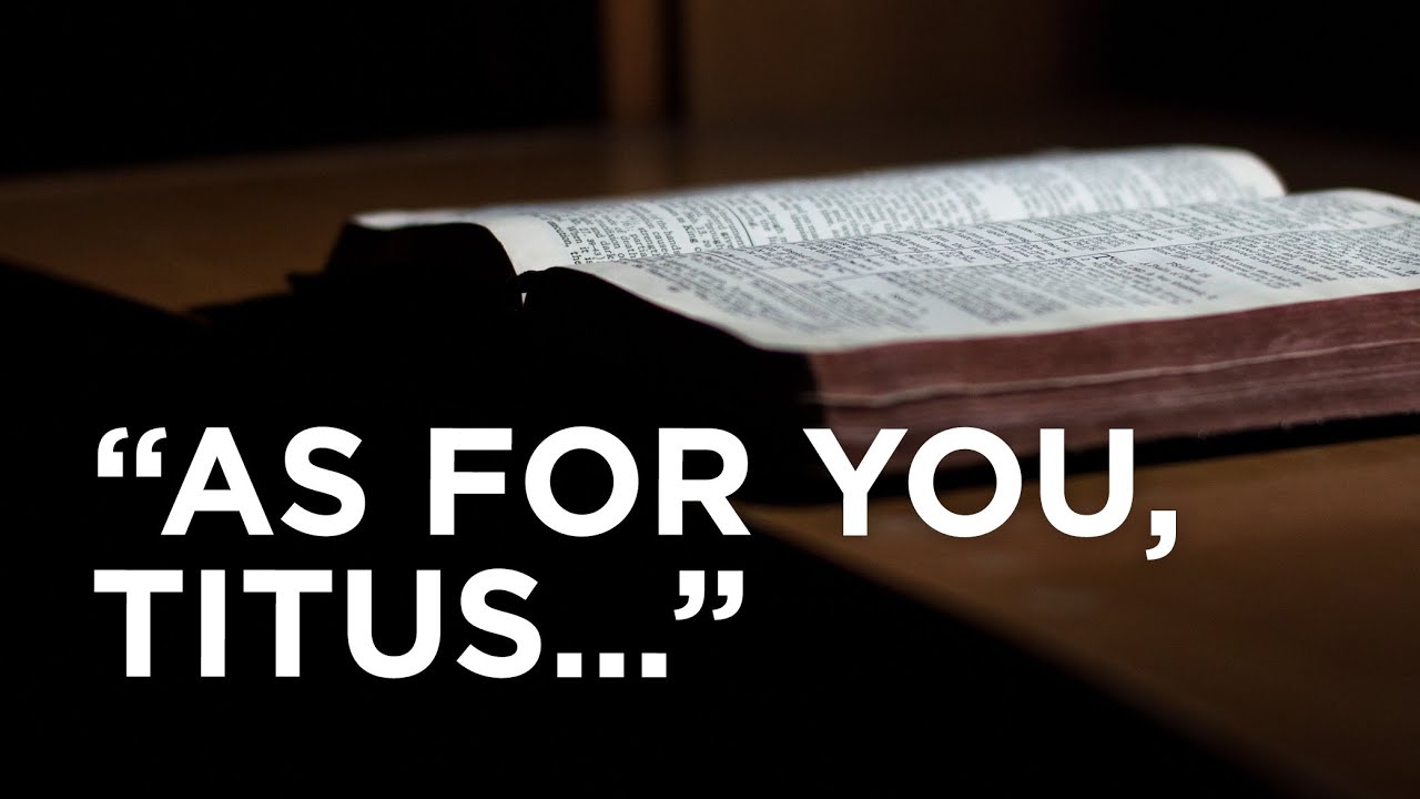 “As for You, Titus…” — 03/18/2022