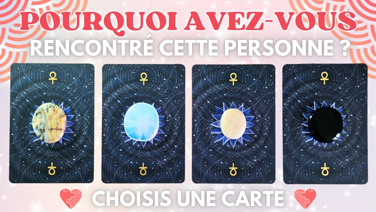 ❤️ AMOUR : DÉCOUVREZ LES VRAIES RAISONS DE VOTRE RENCONTRE ❤️ | TIRAGE AU CHOIX | INTEMPOREL