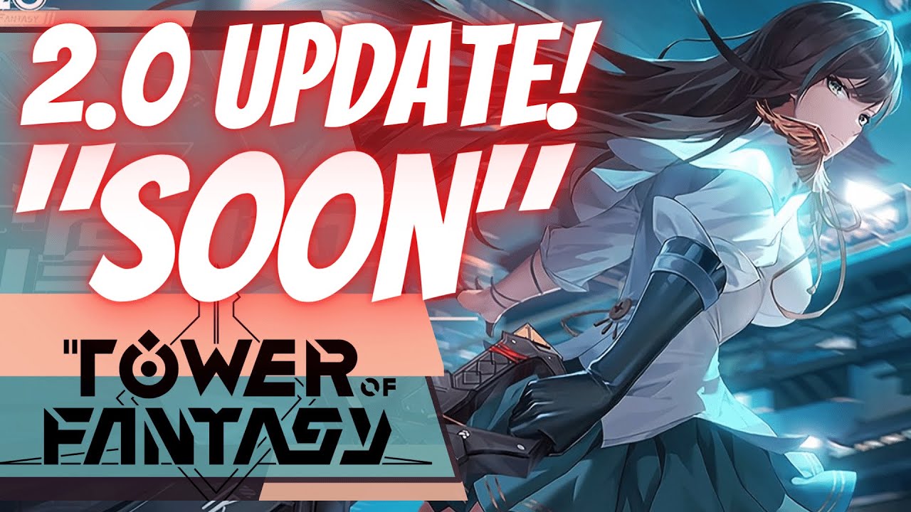 Global 2.0 Update SOON! Account UPDATE! (100% Navia)  :  Tower of Fantasy