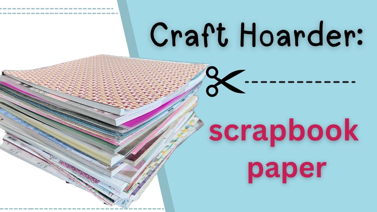 Confessions of a Craft Hoarder: Scrapbook Paper