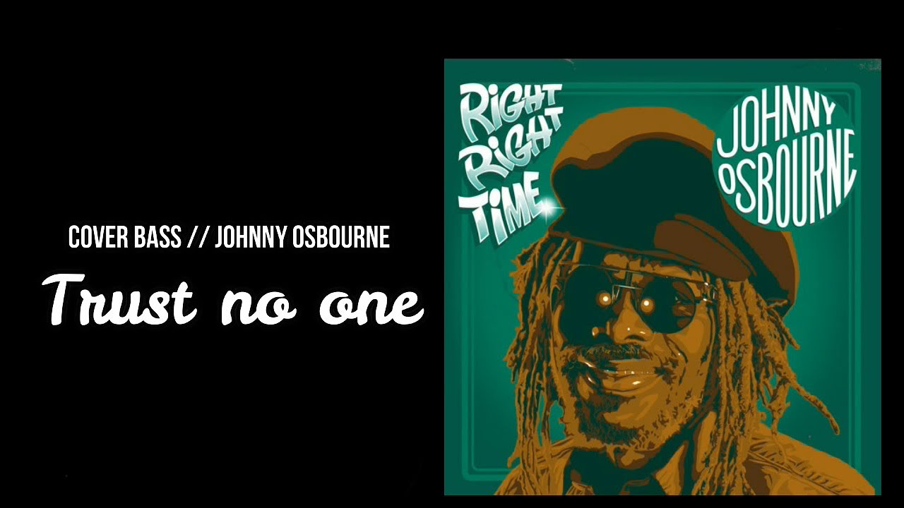 COVER BASS // TRUST NO ONE // JOHNNY OSBOURNE